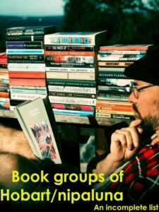 Image from blog post, Book Groups of Hobart/nipaluna - An incomplete list. Books pictured are a sample of books read at these book groups.